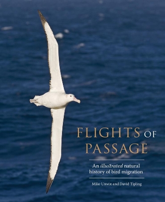 Flights of Passage: An Illustrated Natural History of Bird Migration by Mike Unwin