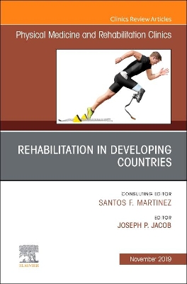 Rehabilitation in Developing Countries,An Issue of Physical Medicine and Rehabilitation Clinics of North America: Volume 30-4 book