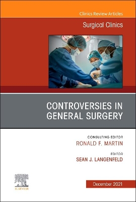 Controversies in General Surgery, An Issue of Surgical Clinics: Volume 101-6 book