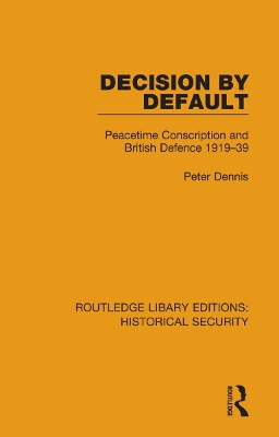 Decision by Default: Peacetime Conscription and British Defence 1919–39 book