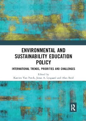 Environmental and Sustainability Education Policy: International Trends, Priorities and Challenges by Katrien Van Poeck