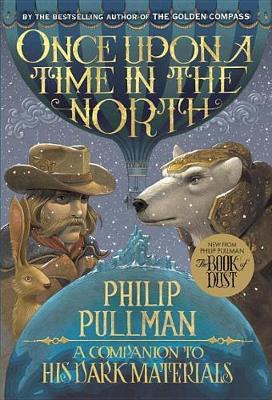 Once Upon a Time in the North: His Dark Materials by Philip Pullman