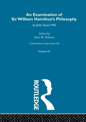An Examination of Sir William Hamilton's Philosopy: IX. An Examination of Sir William Hamilton's Philosophy by John Stuart Mill