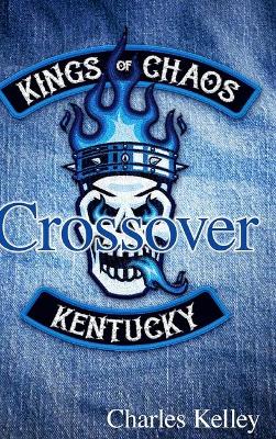 Crossover (Deluxe Photo Tour Hardback Edition): Book 3 in the Kings of Chaos Motorcycle Club series book