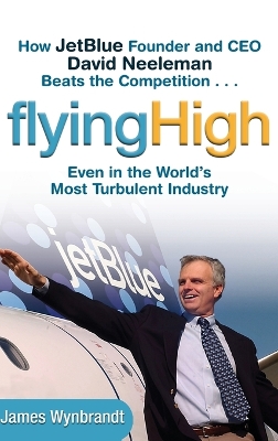 How JetBlue Founder and CEO David Neeleman Beats the Competition book