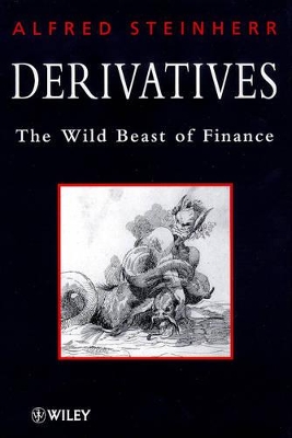 Derivatives: The Wild Beast of Finance by Alfred Steinherr