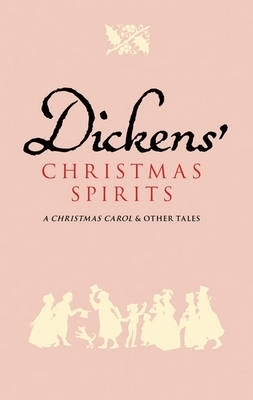 Dickens' Christmas Spirits: WITH A Christmas Carol AND The Chimes AND The Cricket on the Hearth AND The Haunted Man AND The Seven Poor Travelers AND The Story of the Goblins That Stole a Sexton AND The Holly Tree by Charles Dickens