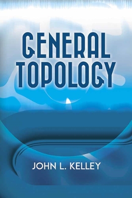 General Topology by John L. Kelley