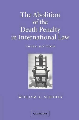 The Abolition of the Death Penalty in International Law by William A. Schabas