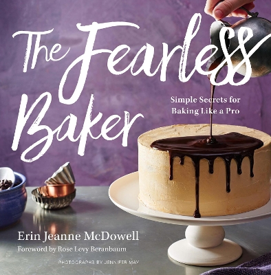 The The Fearless Baker: Simple Secrets for Baking Like a Pro by Erin Jeanne McDowell