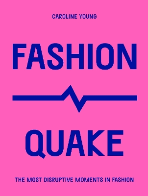 FashionQuake: The Most Disruptive Moments in Fashion book