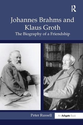 Johannes Brahms and Klaus Groth: The Biography of a Friendship by Peter Russell