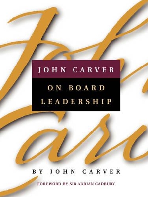 John Carver on Board Leadership book