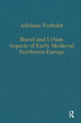 Rural and Urban Aspects of Early Medieval Northwest Europe book