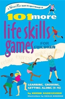 101 More Life Skills Games for Children: Learning, Growing, Getting Along (Ages 9-15) book