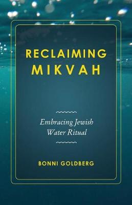 Reclaiming Mikvah: Embracing Jewish Water Ritual book