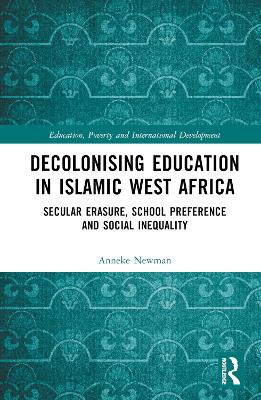 Decolonising Education in Islamic West Africa: Secular Erasure, School Preference and Social Inequality book