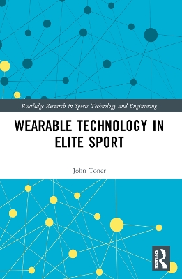 Wearable Technology in Elite Sport: A Critical Examination by John Toner