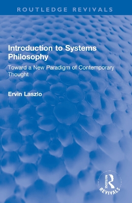 Introduction to Systems Philosophy: Toward a New Paradigm of Contemporary Thought book