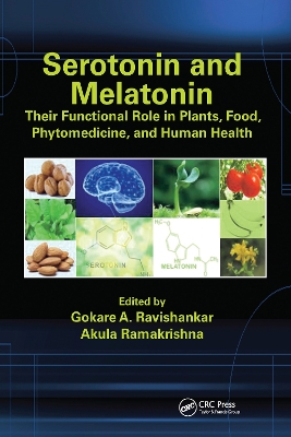 Serotonin and Melatonin: Their Functional Role in Plants, Food, Phytomedicine, and Human Health by Gokare A. Ravishankar