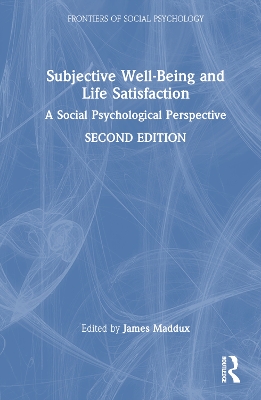 Subjective Well-Being and Life Satisfaction: A Social Psychological Perspective by James E. Maddux