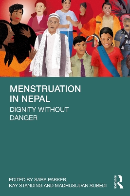 Menstruation in Nepal: Dignity Without Danger by Sara Parker