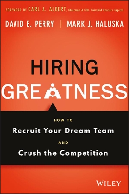 Hiring Greatness: How to Recruit Your Dream Team and Crush the Competition book