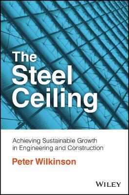 The Steel Ceiling: Achieving Sustainable Growth in Engineering and Construction book