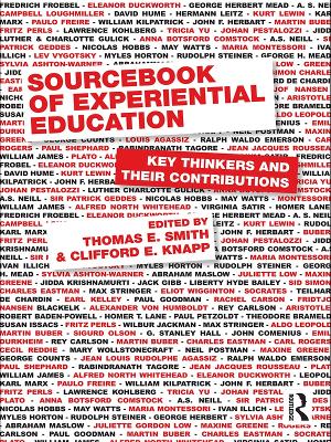 Sourcebook of Experiential Education: Key Thinkers and Their Contributions by Thomas E. Smith