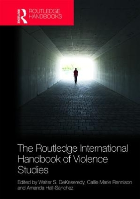 The Routledge International Handbook of Violence Studies by Walter S. DeKeseredy
