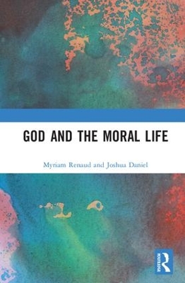 God and the Moral Life by Myriam Renaud