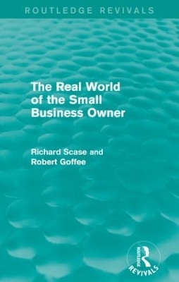 The The Real World of the Small Business Owner (Routledge Revivals) by Robert Goffee