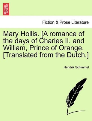 Mary Hollis. [A Romance of the Days of Charles II. and William, Prince of Orange. [Translated from the Dutch.] book
