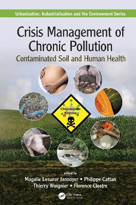 Crisis Management of Chronic Pollution: Contaminated Soil and Human Health by Magalie Lesueur Jannoyer