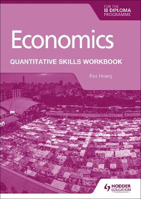 Economics for the IB Diploma: Quantitative Skills Workbook book