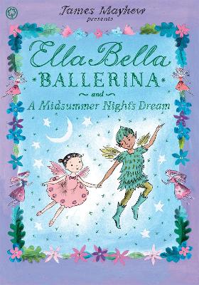 Ella Bella Ballerina and A Midsummer Night's Dream by James Mayhew