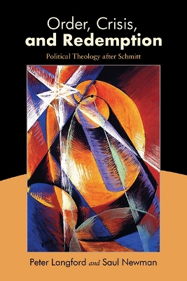 Order, Crisis, and Redemption: Political Theology after Schmitt book