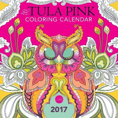 The Tula Pink Coloring Calendar: 2017 Wall Calendar book