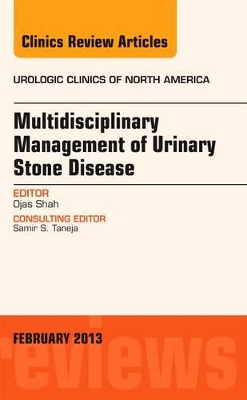 Multidisciplinary Management of Urinary Stone Disease, An Issue of Urologic Clinics book