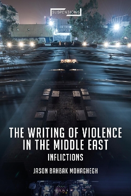 Writing of Violence in the Middle East by Assistant Professor Jason Bahbak Mohaghegh