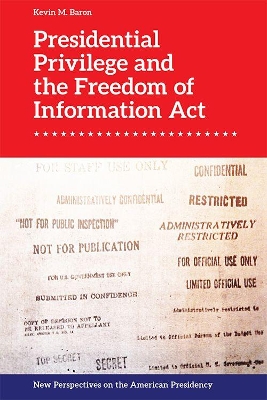 Presidential Privilege and the Freedom of Information Act book