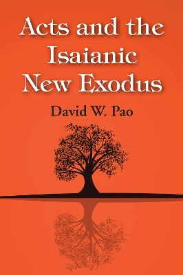 Acts and the Isaianic New Exodus by David W Pao