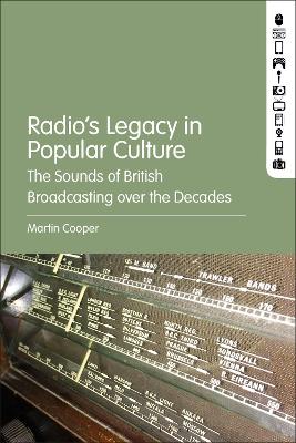 Radio's Legacy in Popular Culture: The Sounds of British Broadcasting over the Decades book