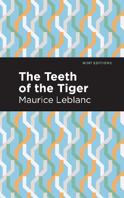 The Teeth of the Tiger by Maurice Leblanc