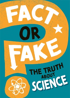 Fact or Fake?: The Truth About Science by Alex Woolf