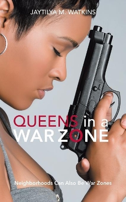 Queens in a War Zone: Neighborhoods Can Also Be War Zones book