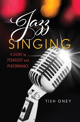 Jazz Singing: A Guide to Pedagogy and Performance book