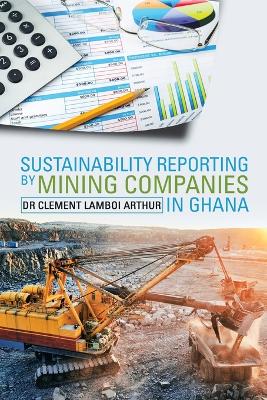 Sustainability Reporting by Mining Companies in Ghana book