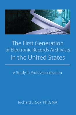 First Generation of Electronic Records Archivists in the United States book