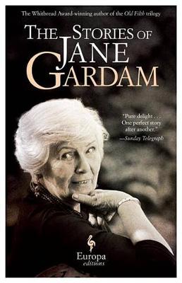 The Stories of Jane Gardam by Jane Gardam